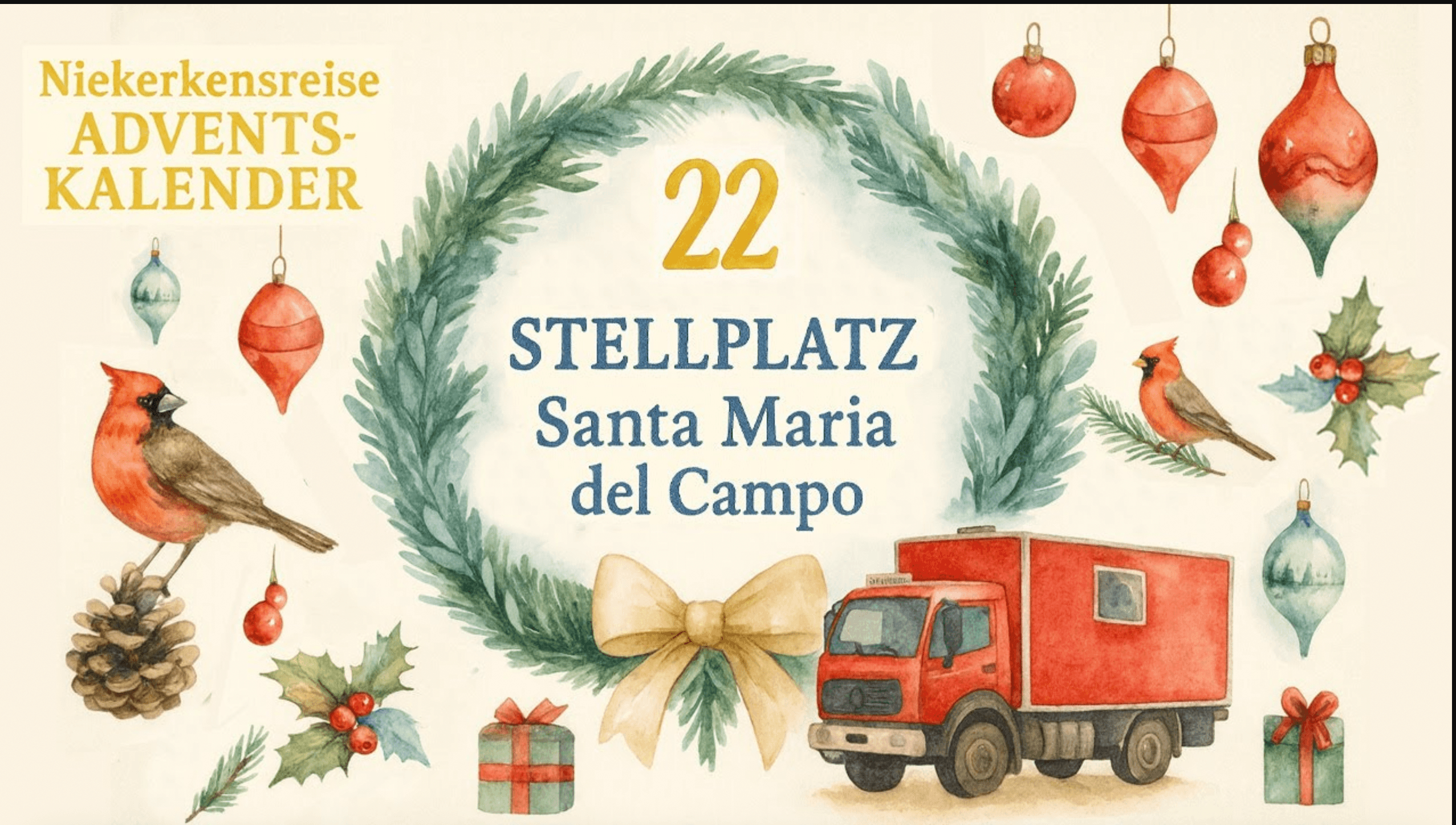 Weihnachtliches Aquarellmotiv des Niekerkensreise-Adventskalenders mit Kranz und der Zahl 22, dem Schriftzug ‚Stellplatz Santa Maria del Campo‘, roten Kardinalvögeln, Weihnachtsschmuck, Geschenken und einem roten Wohnmobil.