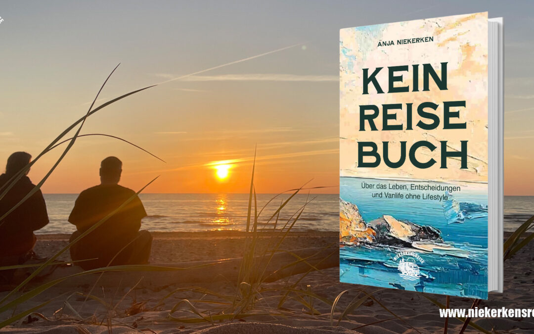 Kein Reisebuch: Unser Buch über Vanlife, Entscheidungen und ein anderes Leben erscheint am 1. Mai 2026